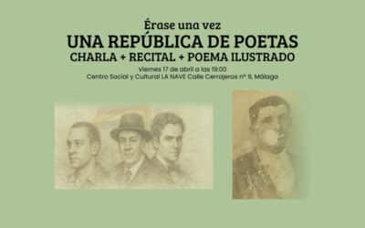 Actividad cultural en La Nave, Málaga | Érase una vez: Una República de Poetas